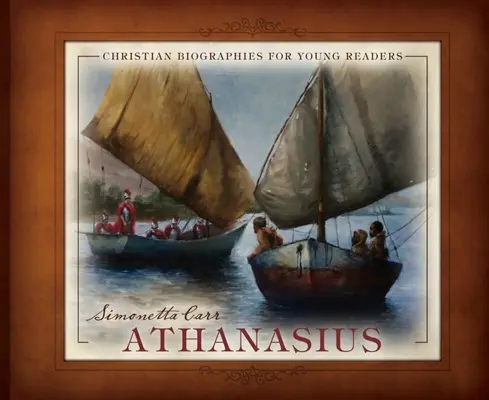 Atanáz - kresťanské životopisy pre mladých čitateľov - Athanasius - Christian Biographies for Young Readers