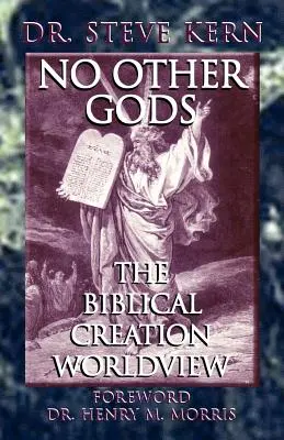 Žiadni iní bohovia - biblický svetonázor na stvorenie - No Other Gods - The Biblical Creation Worldview