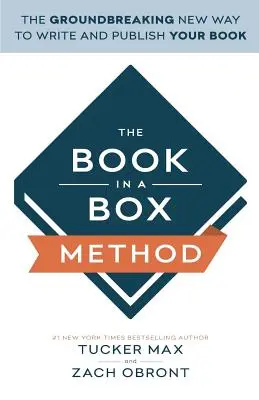 Metóda knihy v krabici: Prelomový nový spôsob, ako napísať a vydať knihu - The Book In A Box Method: The Groundbreaking New Way to Write and Publish Your Book