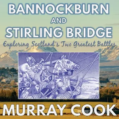 Bannockburn a Stirling Bridge: Stirnburský most: dve najväčšie bitky Škótska - Bannockburn and Stirling Bridge: Exploring Scotland's Two Greatest Battles