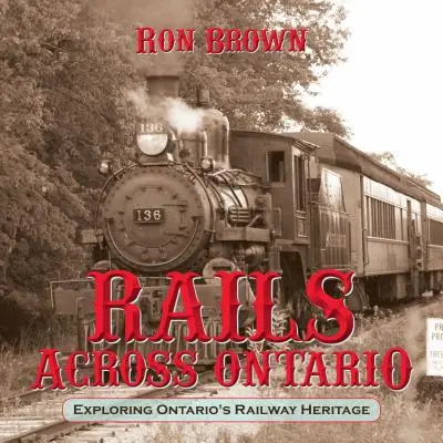 Koľajnice naprieč Ontáriom: Prehliadka železničného dedičstva Ontária - Rails Across Ontario: Exploring Ontario's Railway Heritage