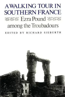 Prechádzka po južnom Francúzsku: Ezra Pound medzi trubadúrmi - A Walking Tour In Southern France: Ezra Pound Among the Troubadours