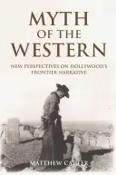 Mýtus westernu: Nové pohľady na hollywoodsky príbeh o hraniciach - Myth of the Western: New Perspectives on Hollywood's Frontier Narrative