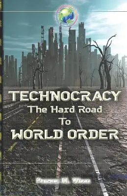 Technokracia: Ťažká cesta k svetovému poriadku - Technocracy: The Hard Road to World Order