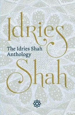 Antológia Idriesa Shaha - The Idries Shah Anthology