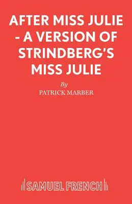 Podľa slečny Júlie - verzia Strindbergovej Slečny Júlie - After Miss Julie - A Version of Strindberg's Miss Julie