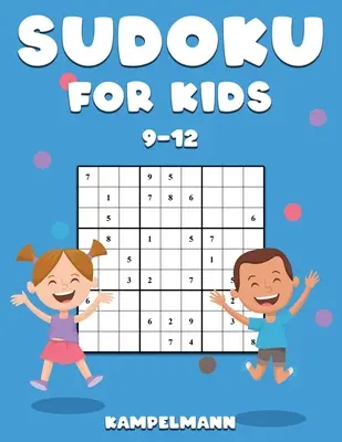 Sudoku pre deti od 9 do 12 rokov: 200 zábavných sudoku pre deti od 9 do 12 rokov - obsahuje návody a riešenia - veľké tlačené - Sudoku for Kids 9-12: 200 Fun Sudokus for Children Ages 9-12 - Includes Instructions and Solutions - Large Print