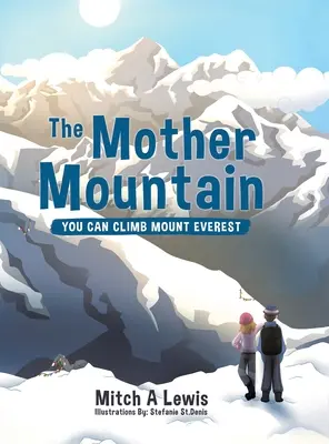 Matka hora: Môžeš vystúpiť na Mount Everest - The Mother Mountain: You Can Climb Mount Everest