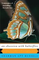 Posadnutosť motýľmi: Naša dlhá láska k zvláštnemu hmyzu - An Obsession with Butterflies: Our Long Love Affair with a Singular Insect