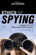 Etika špionáže: Čítanka pre profesionálov v oblasti spravodajských služieb, 2. diel - Ethics of Spying: A Reader for the Intelligence Professional, Volume 2
