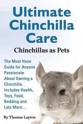 Ultimate Chinchilla Care Chinchillas as Pets the Must Have Guide for Anyone Passionate about Owning a Chinchilla. Zahŕňa zdravie, hračky, krmivo, podstielku - Ultimate Chinchilla Care Chinchillas as Pets the Must Have Guide for Anyone Passionate about Owning a Chinchilla. Includes Health, Toys, Food, Bedding