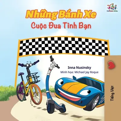 Kolesá Preteky priateľstva (vietnamské vydanie): The Wheels The Friendship Race (The Wheels The Friendship Race): Vietnamské dvojjazyčné vydanie: Vietnamská kniha pre deti - The Wheels The Friendship Race (Vietnamese edition): Vietnamese Children's Book