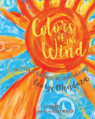 Farby vetra: Príbeh slepého umelca a šampióna v behu Georgea Mendozy - Colors of the Wind: The Story of Blind Artist and Champion Runner George Mendoza