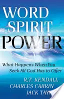 Sila slova a ducha: Čo sa stane, keď hľadáte všetko, čo vám Boh môže ponúknuť - Word Spirit Power: What Happens When You Seek All God Has to Offer