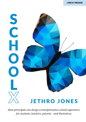 Školax: Ako môžu riaditelia navrhnúť transformatívny zážitok zo školy pre žiakov, učiteľov, rodičov - a pre seba samých - Schoolx: How Principals Can Design a Transformative School Experience for Students, Teachers, Parents - And Themselves