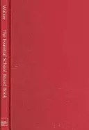 Základná kniha pre školské tabule: Lepšie riadenie vo veku zodpovednosti - The Essential School Board Book: Better Governance in the Age of Accountability