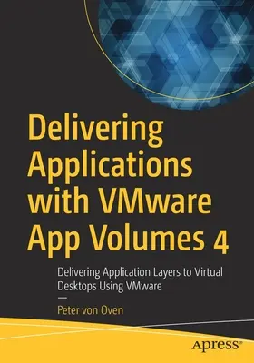 Poskytovanie aplikácií pomocou Vmware App Volumes 4: Poskytovanie vrstiev aplikácií na virtuálne desktopy pomocou Vmware - Delivering Applications with Vmware App Volumes 4: Delivering Application Layers to Virtual Desktops Using Vmware