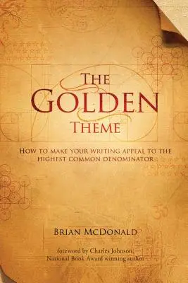 Zlatá téma: Ako dosiahnuť, aby vaše písanie oslovilo najväčšieho spoločného menovateľa - The Golden Theme: How to Make Your Writing Appeal to the Highest Common Denominator