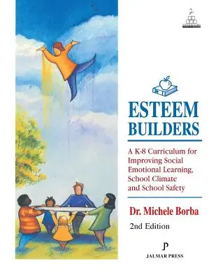 Budovanie sebaúcty: Učebné osnovy na zlepšenie sociálneho emocionálneho učenia, školskej klímy a bezpečnosti v škole - Esteem Builders: A K-8 Curriculum for Improving Social Emotional Learning, School Climate and School Safety