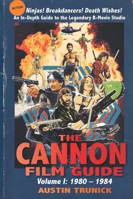 Sprievodca filmami Cannon: (Cannon): I. zväzok, 1980-1984 - The Cannon Film Guide: Volume I, 1980-1984
