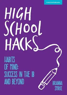 Hacky zo strednej školy: Sprievodca študenta na ceste k úspechu v IB aj mimo nej - High School Hacks: A student's guide to success in the IB and beyond