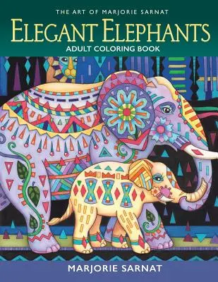 Umenie Marjorie Sarnat: Elegantné slony Kniha na vyfarbovanie pre dospelých - The Art of Marjorie Sarnat: Elegant Elephants Adult Coloring Book