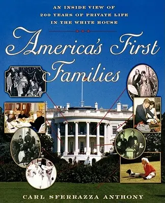 Prvé rodiny Ameriky: Pohľad zvnútra na 200 rokov súkromného života v Bielom dome - America's First Families: An Inside View of 200 Years of Private Life in the White House