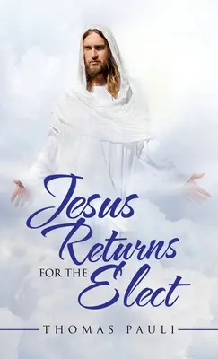 Ježiš sa vracia pre vyvolených - Jesus Returns for the Elect