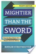 Mocnejší ako meč: Ako spravodajské médiá formovali americké dejiny - Mightier Than the Sword: How the News Media Have Shaped American History