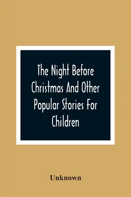Noc pred Vianocami a iné populárne príbehy pre deti - The Night Before Christmas And Other Popular Stories For Children