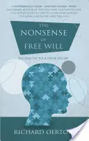 Nezmyselnosť slobodnej vôle: Tvárou v tvár falošnej viere - The Nonsense of Free Will: Facing Up to a False Belief