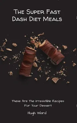 Super rýchle jedlá pomlčkovej diéty: Tieto recepty sú neodolateľné pre vaše dezerty - The Super Fast Dash Diet Meals: These Are The irresistible Recipes For Your Dessert
