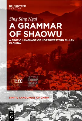 Gramatika šowu: Sinitský jazyk severozápadného Fujianu - A Grammar of Shaowu: A Sinitic Language of Northwestern Fujian