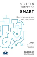 Šestnásť odtieňov inteligencie: Ako môžu mestá formovať svoju vlastnú budúcnosť - Sixteen Shades of Smart: How Cities Can Shape Their Own Future