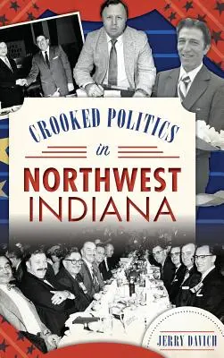 Krivá politika v severozápadnej Indiane - Crooked Politics in Northwest Indiana