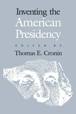 Vynájdenie amerického predsedníctva - Inventing the American Presidency