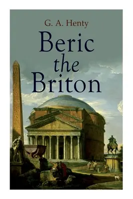 Berik Britský: Historický román - Beric the Briton: Historical Novel