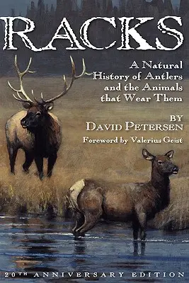 Hrebeňovky: Prírodné dejiny parožia a zvierat, ktoré ho nosia. 20. výročné vydanie - Racks: A Natural History of Antlers and the Animals That Wear Them, 20th Anniversary Edition