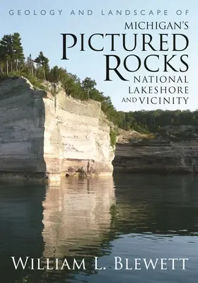 Geológia a krajina Národného jazera Pictured Rocks v Michigane a jeho okolia - Geology and Landscape of Michigan's Pictured Rocks National Lakeshore and Vicinity