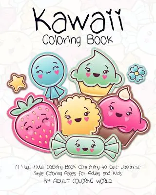 Kniha maľovaniek Kawaii: Omaľovánky pre dospelých: Obrovská omaľovánka pre dospelých obsahujúca 40 roztomilých maľovaniek v japonskom štýle pre dospelých a deti - Kawaii Coloring Book: A Huge Adult Coloring Book Containing 40 Cute Japanese Style Coloring Pages for Adults and Kids