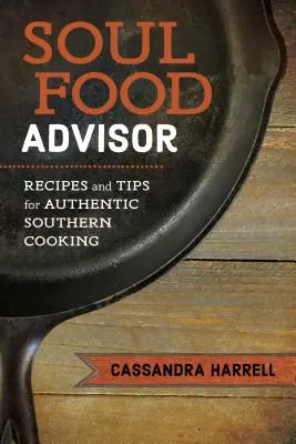 Poradca pre dušu: Recepty a tipy na autentickú južanskú kuchyňu - Soul Food Advisor: Recipes and Tips for Authentic Southern Cooking