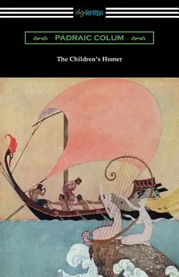 Detský Homér: (Ilustroval Willy Pogany) - The Children's Homer: (Illustrated by Willy Pogany)