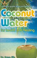 Kokosová voda pre zdravie a liečenie - Coconut Water for Health and Healing