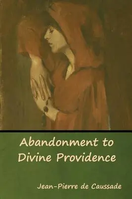Odovzdanie sa Božej prozreteľnosti - Abandonment to Divine Providence