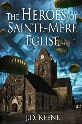 Hrdinovia zo Sainte-Mre-glise: Román o dni D - The Heroes of Sainte-Mre-glise: A D-Day Novel