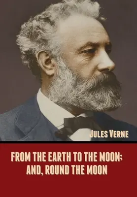 Zo Zeme na Mesiac a okolo Mesiaca - From the Earth to the Moon; and, Round the Moon