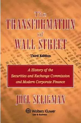 Transformácia Wall Street: História Komisie pre cenné papiere a burzu a moderné podnikové financie - The Transformation of Wall Street: A History of the Securities and Exchange Commission and Modern Corporate Finance
