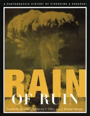 Dážď skazy: Fotografická história Hirošimy a Nagasaki - Rain of Ruin: A Photographic History of Hiroshima and Nagasaki