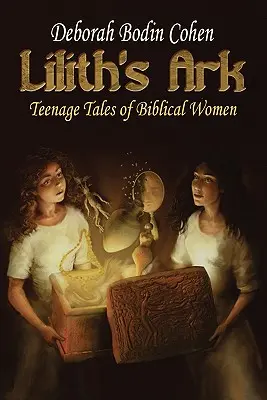 Lilitina archa Príbehy biblických žien pre dospievajúcich - Lilith's Ark Teenage Tales of Biblical Women