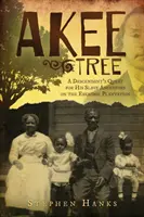 Akee Tree: Pátranie potomka po jeho otrockých predkoch na plantážach Eskridge - Akee Tree: A Descendant's Quest for His Slave Ancestors on the Eskridge Plantations